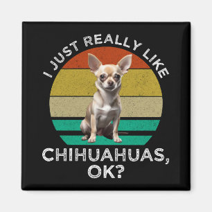 Ik hou echt van Chihuahua's, oké? Magneet