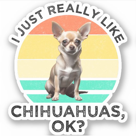 Ik hou echt van Chihuahua's, oké? Sticker (Voorkant)