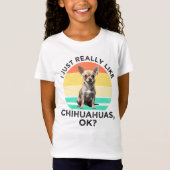 Ik hou echt van Chihuahua's, oké? T-shirt (Voorkant)