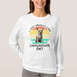 Ik hou echt van Chihuahua's, oké? T-shirt
