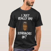 Ik hou echt van Cockroaches. T-shirt (Voorkant)