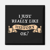 Ik hou echt van de geschiedenis. Funny History Buf Magneet (Voorkant)