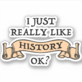 Ik hou echt van de geschiedenis. Funny History Buf Sticker (Voorkant)