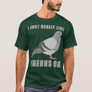 Ik hou echt van duiven OK 16 T-shirt