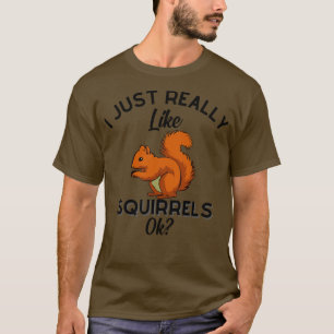 Ik hou echt van eekhoorntjes. t-shirt