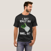 Ik hou echt van Fennel. T-shirt (Voorkant volledig)