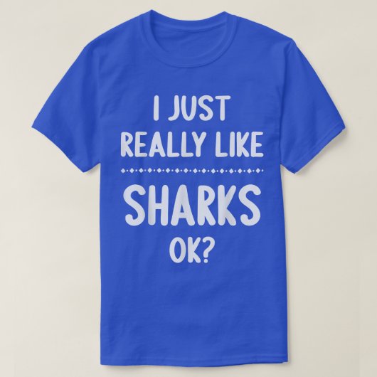 Ik hou echt van haaien, oké Funny Shark Lover T-shirt (Design voorkant)