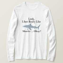 Ik hou echt van haaien, oké? Grappige haai T-shirt
