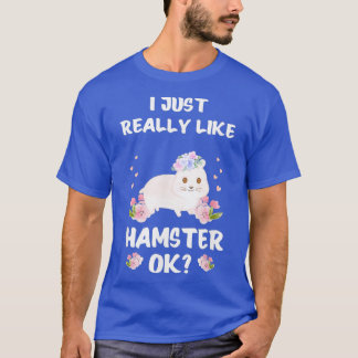 Ik hou echt van Hamster ok Funny Hamster T-shirt