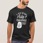 Ik hou echt van Hamsters Ok Hamster Hamster Pet A T-shirt (Voorkant)