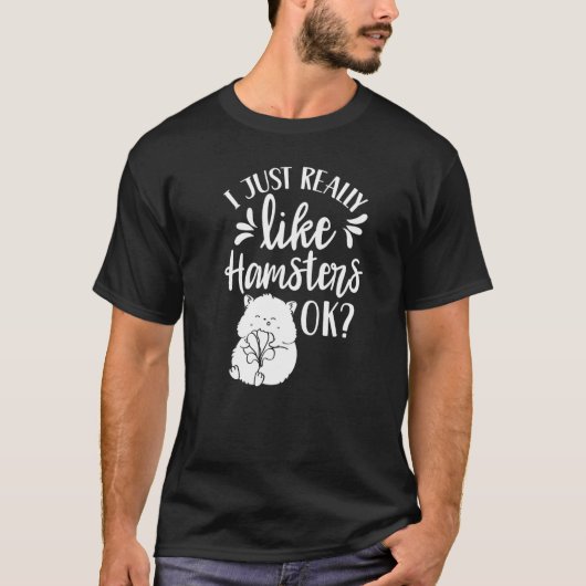 Ik hou echt van Hamsters Ok Hamster Hamster Pet A T-shirt (Voorkant)