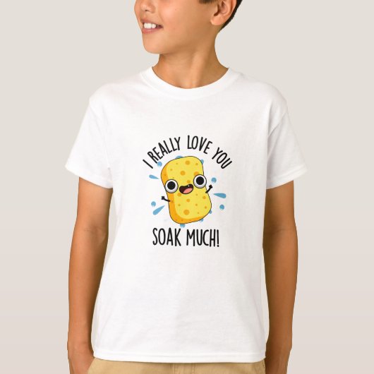 Ik hou echt van je veel grappige sponge pun t-shirt (Voorkant)