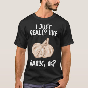 Ik hou echt van knoflook. t-shirt