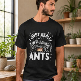 Ik hou echt van mieren voor liefhebbers t-shirt