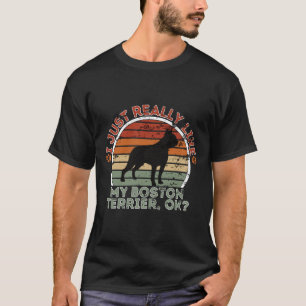 Ik hou echt van mijn Boston Terrier OK T-shirt