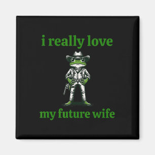 Ik hou echt van mijn toekomstige vrouw Cowboy Frog Magneet