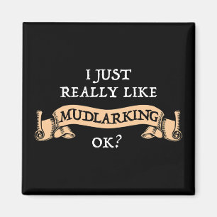 Ik hou echt van mudlaring, oké? magneet