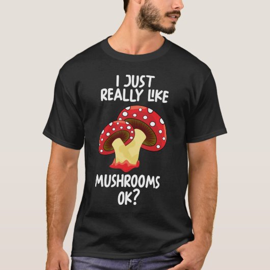 Ik hou echt van paddenstoelen oké t-shirt (Voorkant)