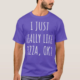 Ik hou echt van Pizza Ok656 1037 T-shirt