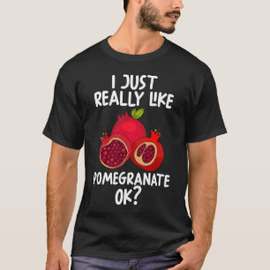 Ik hou echt van Pomegranaat OK T-shirt