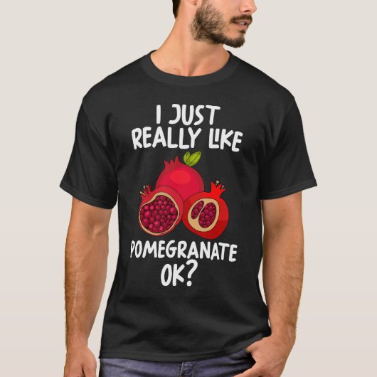 Ik hou echt van Pomegranaat OK T-shirt (Voorkant)