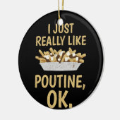 Ik hou echt van Poutine OK Keramisch Ornament (Links)