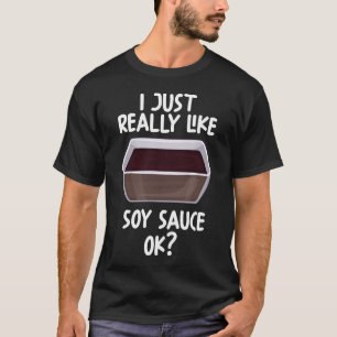 Ik hou echt van Soy Sauce OK T-shirt
