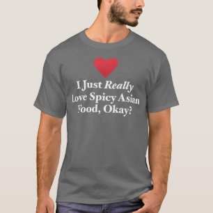 Ik hou echt van Spicy Asian Food, oké Japans T-shirt