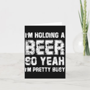 Ik Hou Een Bier Vast Dus Ja Ik Ben Best Wel Bezig Kaart