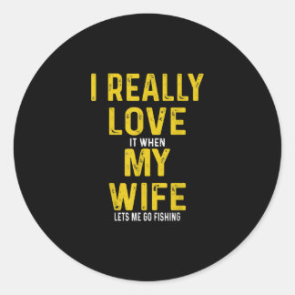 Ik hou er echt van als mijn vrouw me laat Gevist Ronde Sticker