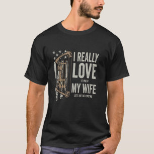 Ik hou er echt van als mijn vrouw me laat jagen F T-shirt