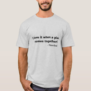 Ik hou ervan als een plan samenkomt... t-shirt