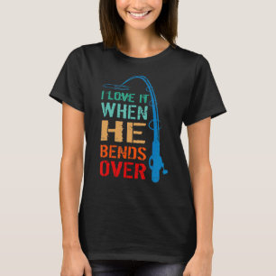 Ik hou ervan als hij zich over de hengel buigt Vin T-shirt