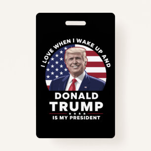 Ik hou ervan als ik wakker word en Donald Trump mi Badge