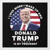 Ik hou ervan als ik wakker word en Donald Trump mi Raamsticker (Vel)