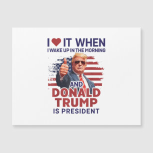 Ik hou ervan als ik wakker word en Trump is Presid