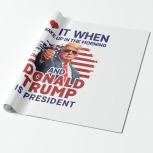 Ik hou ervan als ik wakker word en Trump is Presid Cadeaupapier