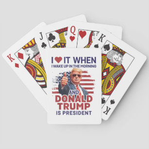 Ik hou ervan als ik wakker word en Trump is Presid Pokerkaarten