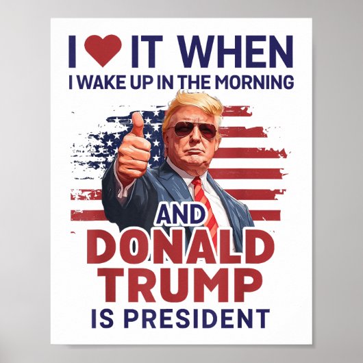 Ik hou ervan als ik wakker word en Trump is Presid Poster (Voorkant)