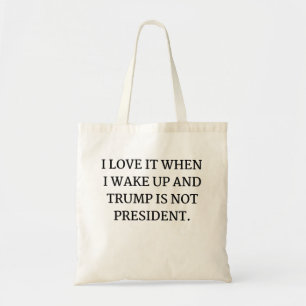 IK HOU ERVAN ALS IK WAKKER WORD EN TRUMP NIET PRES TOTE BAG