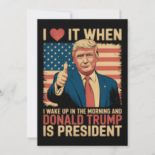 Ik hou ervan als ik wakker word en Trump president Kaart