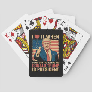 Ik hou ervan als ik wakker word en Trump president Pokerkaarten
