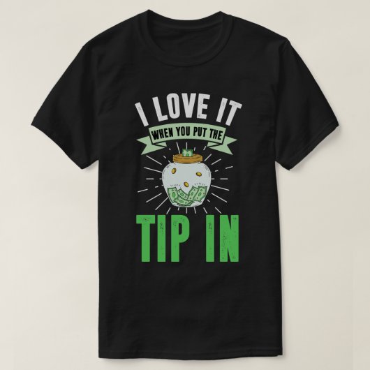 Ik hou ervan als je de tip erin zet t-shirt (Design voorkant)