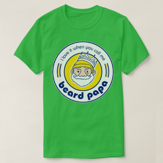 Ik hou ervan als je me Beard Papa noemt T-shirt (Design voorkant)