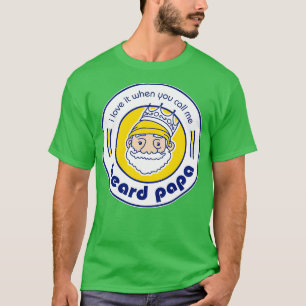 Ik hou ervan als je me Beard Papa noemt T-shirt