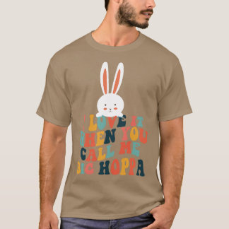 Ik hou ervan als je me Big Hoppa Bunny Eas noemt T-shirt