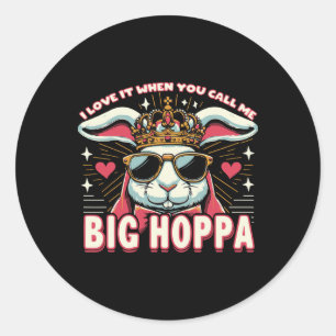 Ik hou ervan als je me Big Hoppa Paashaas noemt Ronde Sticker