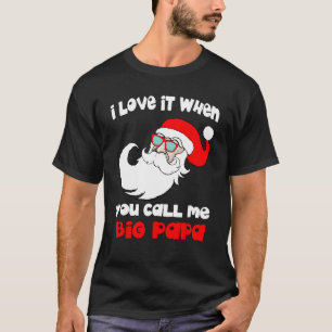 Ik hou ervan als je me Big Papa Funny Christma noe T-shirt