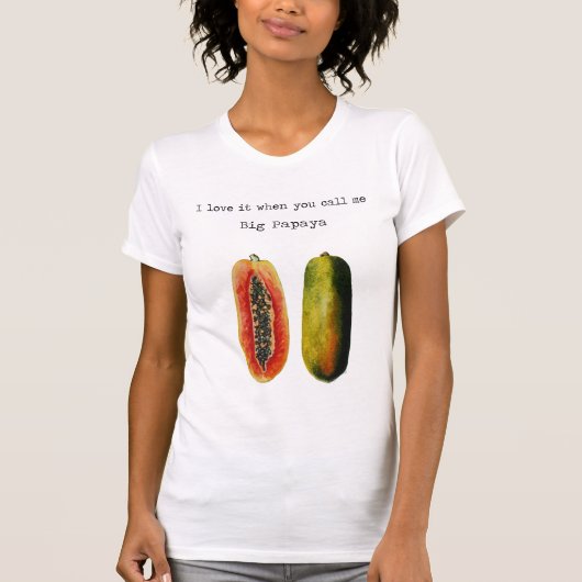 Ik hou ervan als je me Big Papaya T Shirt noemt (Voorkant)