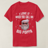 Ik hou ervan als je me Big Poppa kerstmis noemt T-shirt (Design voorkant)